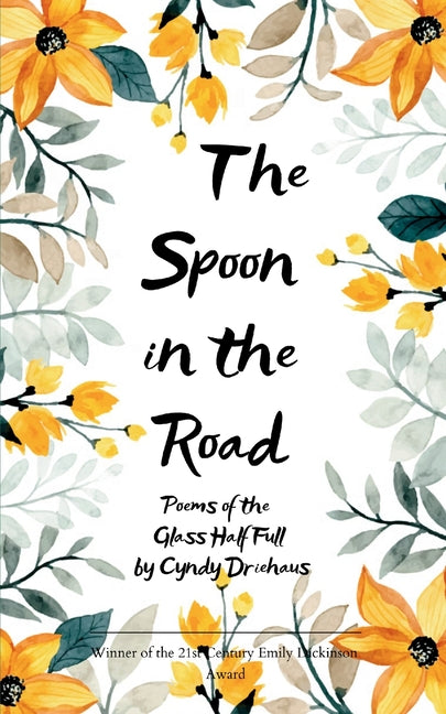 The Spoon in the Road Poems of the Glass Half Full