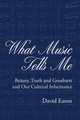 What Music Tells Me: Beauty, Truth and Goodness and Our Cultural Inheritance
