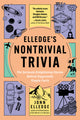 Elledge's Nontrivial Trivia: The Seriously Enlightening Stories Behind Supposedly Simple Facts