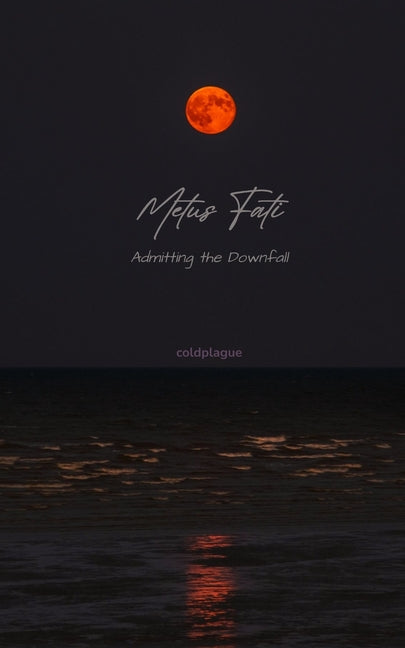 Metus Fati Admitting the Downfall