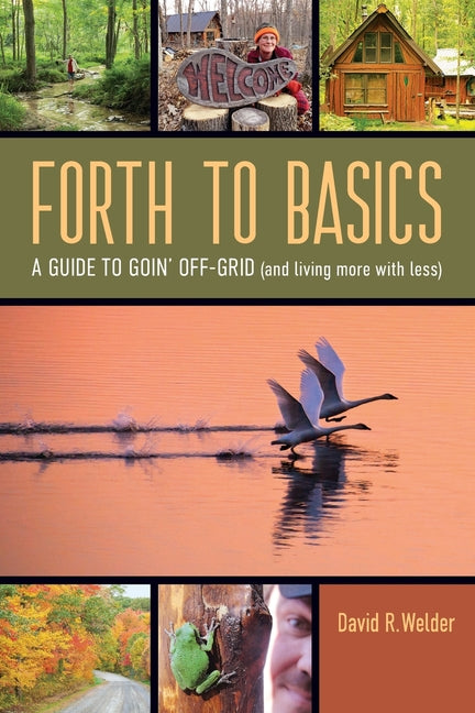 Forth to Basics: A Guide to Goin' Off-Grid (and living more with less)