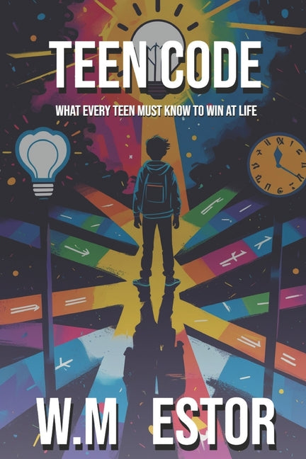 Teen Code: What Every Teen Must Know to Win at Life: The Ultimate Teen Guide to Self-Confidence, Life Skills, Mental Health, Money, Relationships, and