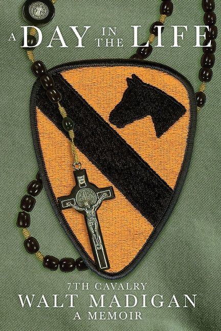 A Day in the Life: 7th Cavalry: A Memoir