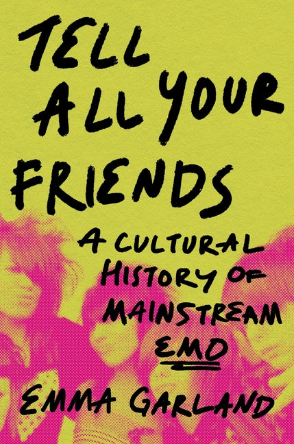 Tell All Your Friends: A Cultural History of Mainstream Emo