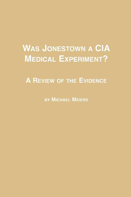 Was Jonestown a CIA Medical Experiment? a Review of the Evidence