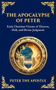 The Apocalypse of Peter: A Vision of Judgment, Redemption, and Eternity