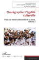 Chorégraphier l'égalité culturelle: Pour une histoire décentrée de la danse, volume 2