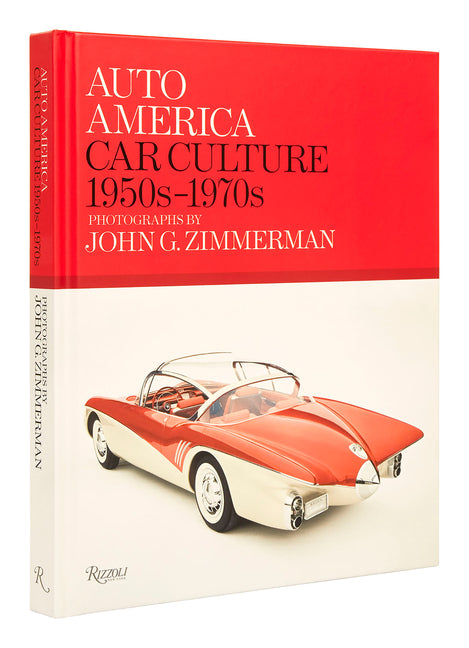 Auto America: Car Culture: 1950s-1970s--Photographs by John G. Zimmerman