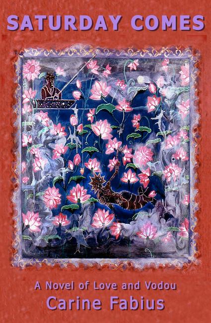 Saturday Comes: A Novel of Love and Vodou