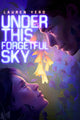 Under This Forgetful Sky (Reprint)