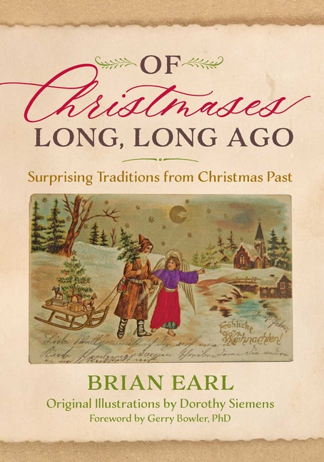 Of Christmases Long, Long Ago: Surprising Traditions from Christmas Past