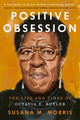 Positive Obsession: The Life and Times of Octavia E. Butler