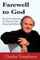 Farewell to God, Charles Templeton: Revised and Refuted