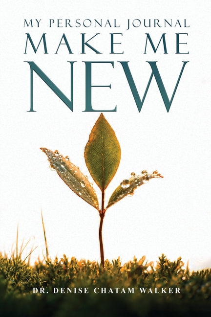 Make Me New: My Personal Journal