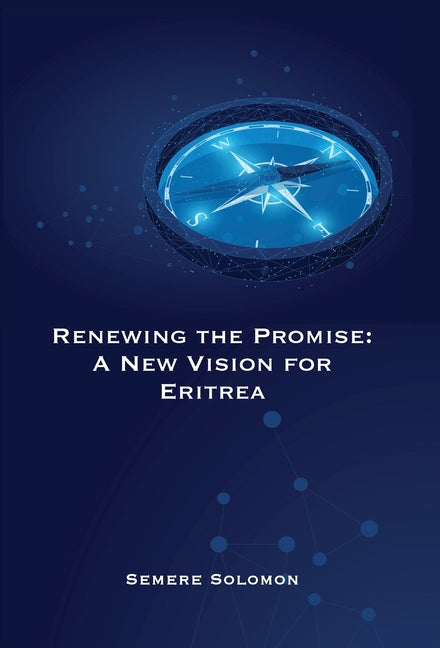 Renewing the Promise: A New Vision for Eritrea