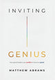 Inviting Genius: How Good Leaders Use Conflict to Become Great