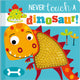 Never Touch a Dinosaur!