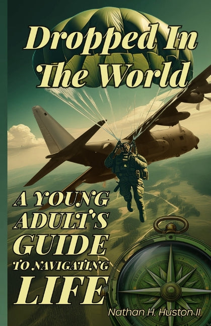 Dropped in the World: A Young Adult's Guide to Navigating Life