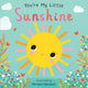 You're My Little Sunshine (Board Book for Babies and Toddlers 0-2 Years Old)