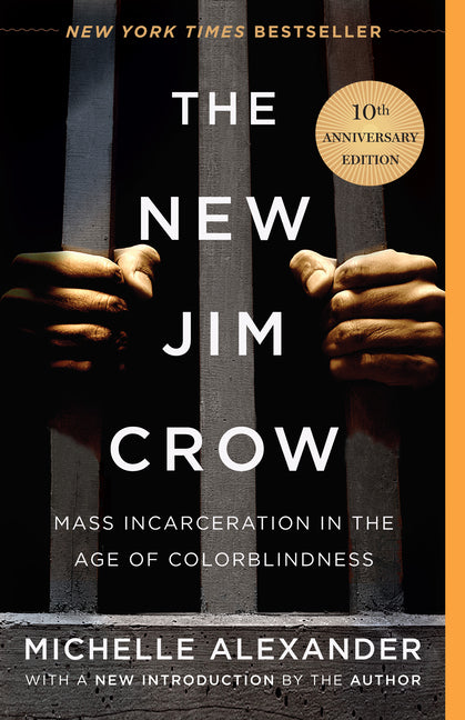The New Jim Crow: Mass Incarceration in the Age of Colorblindness (Anniversary)