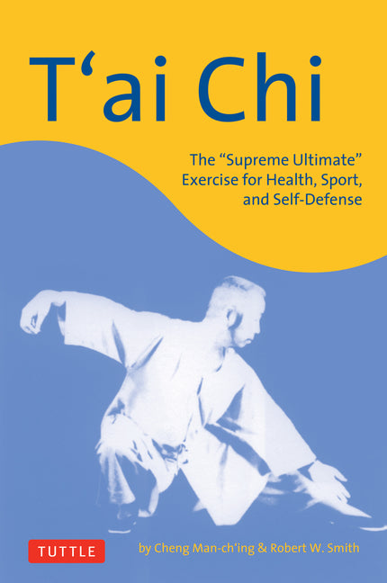 T'Ai CHI: The Supreme Ultimate Exercise for Health, Sport, and Self-Defense (Original)