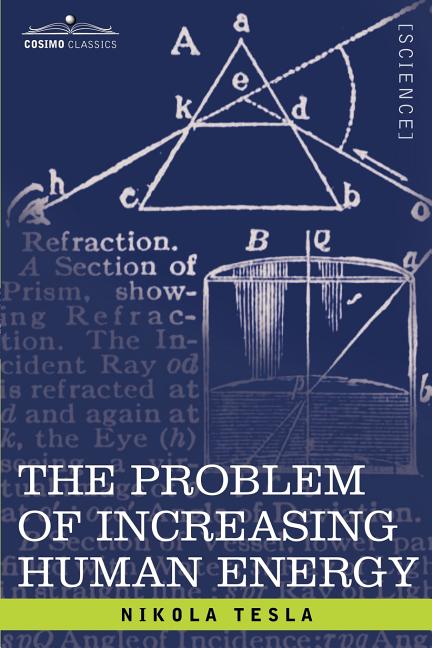 The Problem of Increasing Human Energy: With Special Reference to the Harnessing of the Sun's Energy