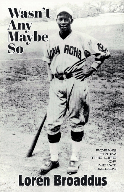 Wasn't Any Maybe So: Poems from the Life of Newt Allen