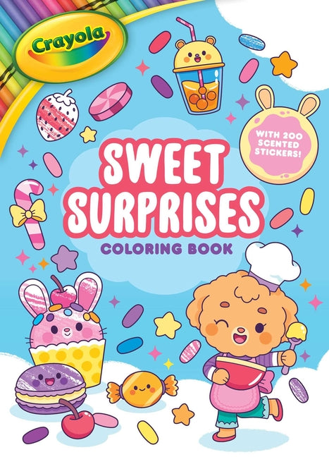 Crayola: Sweet Surprises Coloring Book with 200 Scented Stickers (a Comfy Coloring Book with Cozy Friends Cute Pictures and Scented Stickers Gift for