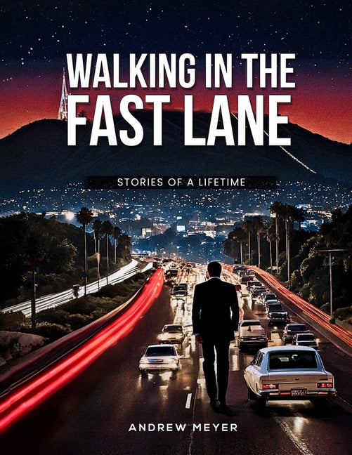 Walking in the Fast Lane - Stories of a Lifetime