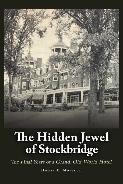 The Hidden Jewel of Stockbridge: The Final Years of a Grand, Old-World Hotel