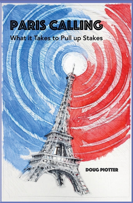 Paris Calling: What it Takes to Pull up Stakes
