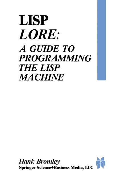 LISP Lore: A Guide to Programming the LISP Machine (Softcover Reprint of the Original 1st 1986)