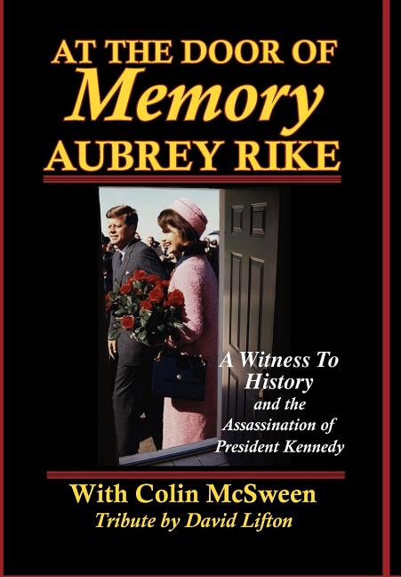 At the Door of Memory, Aubrey Rike and the Assassination of President Kennedy