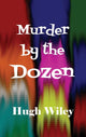 Murder by the Dozen: Twelve Classic James Lee Wong Detective Stories