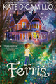 Ferris: (A Heartfelt and Humorous Middle-Grade Coming-Of-Age Novel about Family, Ghosts, and Growing Up - For Kids Ages 8-12 in Grades 3-7)