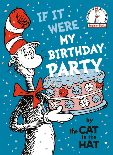 If It Were My Birthday Party--By the Cat in the Hat
