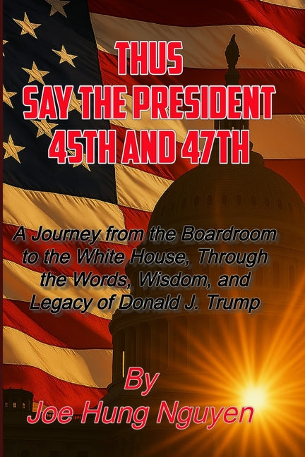 Thus Say the President 45th and 47th