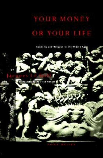 Your Money or Your Life: Economy and Religion in the Middle Ages (Revised)