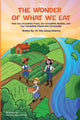 The Wonder of What We Eat: How Our Incredible Food, Our Incredible Bodies, and Our Incredible Planet Are Connected