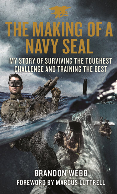 Making of a Navy Seal: My Story of Surviving the Toughest Challenge and Training the Best