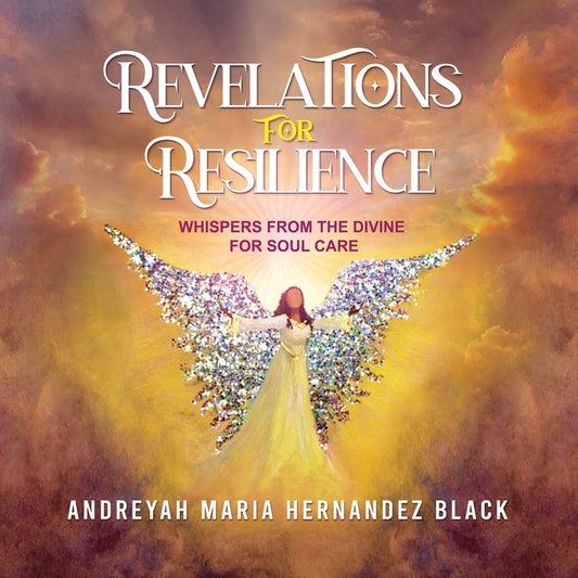 Revelations for Resilience: Whispers From the Divine For Soul Care (Premium Color)
