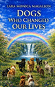 Dogs Who Changed Our Lives