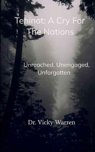 Tehinot: A Cry For The Nations Unengaged, Unreached, Unforgotten