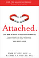 Attached: The New Science of Adult Attachment and How It Can Help You Find--And Keep--Love