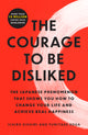 The Courage to Be Disliked: The Japanese Phenomenon That Shows You How to Change Your Life and Achieve Real Happiness