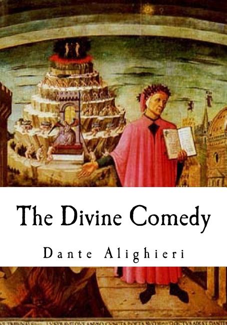 The Divine Comedy: The Vision of Hell, Purgatory, and Paradise