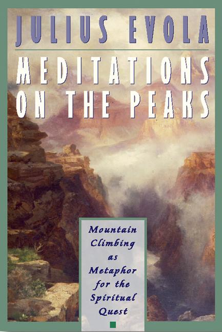 Meditations on the Peaks: Mountain Climbing as Metaphor for the Spiritual Quest (Us)
