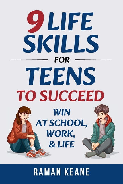 9 Life Skills for Teens to Succeed: Win at School, Work, & Life