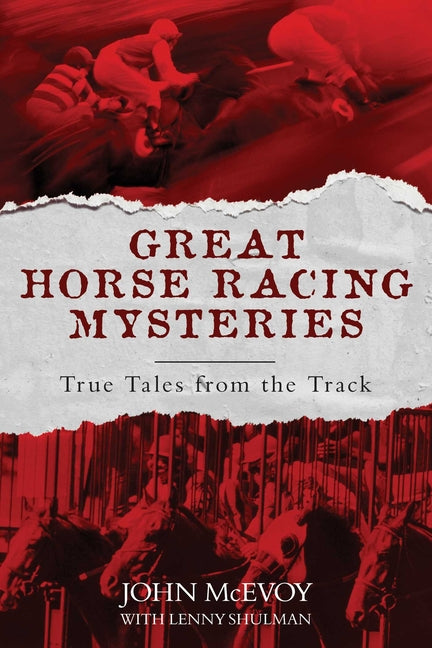 Great Horse Racing Mysteries: True Tales from the Track (Updated)