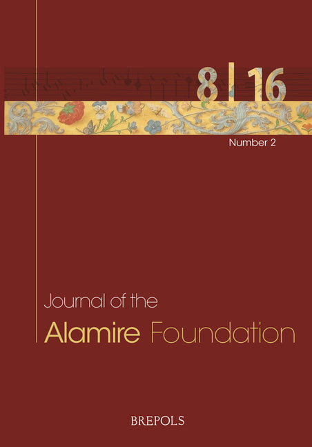 Journal of the Alamire Foundation 8/2 - 2016: Intersecting Practices in the Production of Sacred Music C. 1400-C. 1650